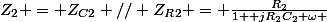 Z_{2} = Z_{C2} // Z_{R2} = \frac{R_{2}}{1+ jR_{2}C_{2} \omega }