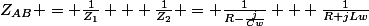 Z_{AB} = \frac{1}{Z_1} + \frac{1}{Z_2} = \frac{1}{R-\frac{j}{Cw}} + \frac{1}{R+jLw}