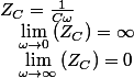 Z_{C}=\frac{1}{C\omega}\quad;\quad\lim_{\omega\rightarrow0}\left(Z_{C}\right)=\infty\quad;\quad\lim_{\omega\rightarrow\infty}\left(Z_{C}\right)=0