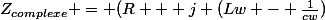 Z_{complexe} = (R + j (Lw - \frac{1}{cw})