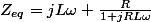 Z_{eq}=jL\omega+\frac{R}{1+jRL\omega}