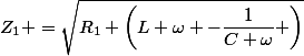 Z_1 =\sqrt{R_{1}+\left(L \omega -\dfrac{1}{C \omega} \right)}
