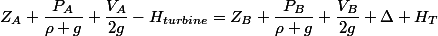 Z_A+\dfrac{P_A}{\rho g}+\dfrac{V_A}{2g}-H_{turbine}=Z_B+\dfrac{P_B}{\rho g}+\dfrac{V_B}{2g}+\Delta H_T