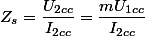 Z_s=\dfrac{U_{2cc}}{I_{2cc}}=\dfrac{mU_{1cc}}{I_{2cc}}