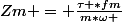 Zm = \frac{\tau *fm}{m*\omega }