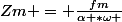 Zm = \frac{fm}{\alpha *\omega }