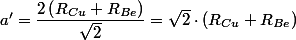 a'=\dfrac{2\left(R_{Cu}+R_{Be}\right)}{\sqrt{2}}=\sqrt{2}\cdot\left(R_{Cu}+R_{Be}\right)