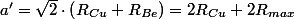 a'=\sqrt{2}\cdot\left(R_{Cu}+R_{Be}\right)=2R_{Cu}+2R_{max}