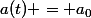 a(t) = a_0