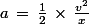 a\,=\,\frac{1}{2}\,\times\,\frac{v^2}{x}