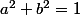 a^{2}+b^{2}=1
