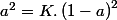 a^{2}=K.\left(1-a\right)^{2}