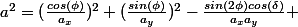 a^2=(\frac{cos(\phi)}{a_{x}})^2+(\frac{sin(\phi)}{a_{y}})^2-\frac{sin(2\phi)cos(\delta)}{a_{x}a_{y}} 