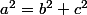 a^2=b^2+c^2