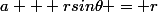 a + rsin\theta = r