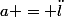 a = \ddot{l}