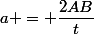 a = \dfrac{2AB}{t}