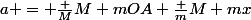 a = \frac {M}{M+m}OA+\frac {m}{M+m}x