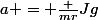 a = \frac {mr}{J}g