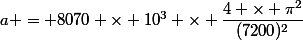 a = 8070 \times 10^3 \times \dfrac{4 \times \pi^2}{(7200)^2}}