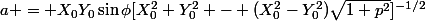 a = X_0Y_0\sin\phi[X_0^2+Y_0^2 - (X_0^2-Y_0^2)\sqrt{1+p^2}]^{-1/2}