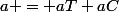 a = aT+aC