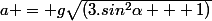 a = g\sqrt{(3.sin^2\alpha + 1)}