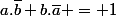 a.\bar{b}+b.\bar{a} = 1