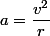 a=\dfrac{v^{2}}{r}