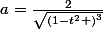 a=\frac{2}{\sqrt{\left(1-t^{2} \right)^{3}}}