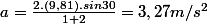 a=\frac{2.(9,81).sin30}{1+2}=3,27m/s^2