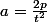 a=\frac{2p}{t^2}