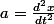 a=\frac{d^2x}{dt^2}