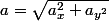 a=\sqrt{a_{x}^{2}+a_{y^{2}}}