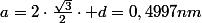 a=2\cdot\frac{\sqrt{3}}{2}\cdot d=0,4997nm