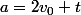 a=2v_0 t