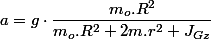 a=g\cdot\dfrac{m_{o}.R^{2}}{m_{o}.R^{2}+2m.r^{2}+J_{Gz}}