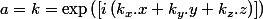 a=k=\exp\left(\left[i\left(k_{x}.x+k_{y}.y+k_{z}.z\right)\right]\right)