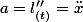 a=l''_{(t)}=\ddot{x}