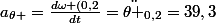 a_{\theta }=\frac{d\omega (0,2}{dt}=\ddot{\theta }_{0,2}=39,3