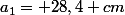 a_{1}= 28,4 cm