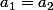 a_{1}=a_{2}