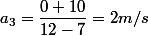 a_{3}=\dfrac{0+10}{12-7}=2m/s