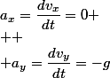 a_{x}=\dfrac{dv_{x}}{dt}=0
 \\ 
 \\ a_{y}=\dfrac{dv_{y}}{dt}=-g