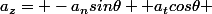 a_{z}= -a_{n}sin\theta+ a_{t}cos\theta 