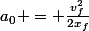a_0 = \frac{v_f^2}{2x_f}
