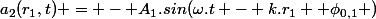 a_2(r_1,t) = - A_1.sin(\omega.t - k.r_1 +\phi_{0,1} )