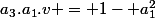 a_3.a_1.v = 1- a^2_1