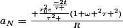 a_N=\frac{ \frac{r_0^2e^{\frac{-2t}{\tau }}}{\tau^2 }(1+\omega ^2\tau ^2)}{R}