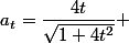 a_t=\dfrac{4t}{\sqrt{1+4t^2}} 